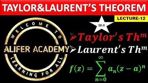 ||12||. || Taylor’s and Laurent’s Theorem || Complex Analysis.