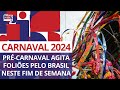 Pré-carnaval agita foliões pelo Brasil neste fim de semana