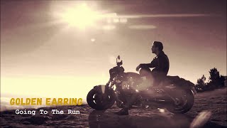 Golden Earring - Going To The Run