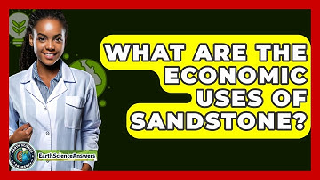 What Are The Economic Uses Of Sandstone? - Earth Science Answers
