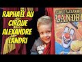 Ref:gCF69VRdFjE Raphal au cirque alexandre landri !