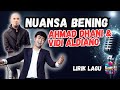 AHMAD DHANI & VIDI ALDIANO - NUANSA BENING (Lirik) Tiada Yang Hebat Dan Mempesona@enbizisong Full