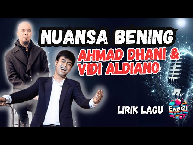 AHMAD DHANI & VIDI ALDIANO - NUANSA BENING (Lirik) Tiada Yang Hebat Dan Mempesona@enbizisong class=