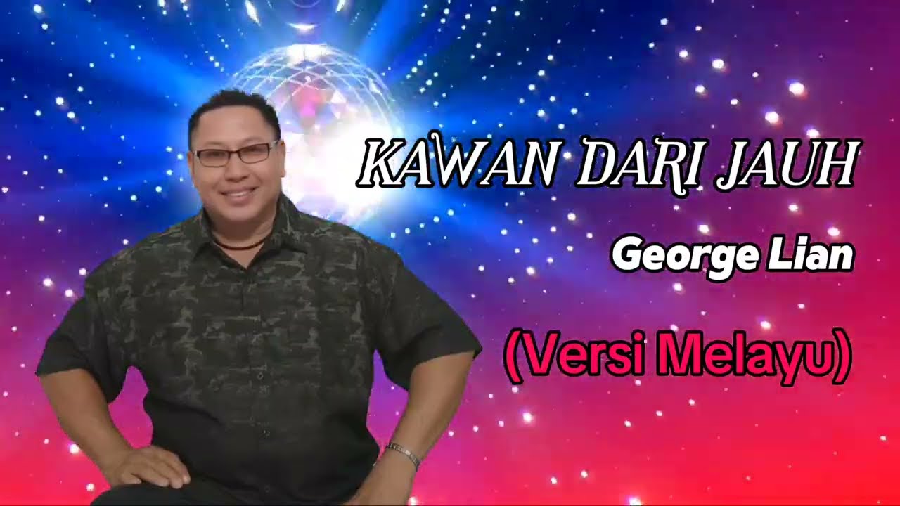 Kawan Dari Jauh (Versi Melayu) [Lyrics Video] by George Lian