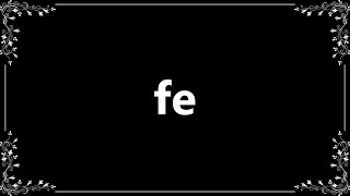 Fe - Meaning and How To Pronounce