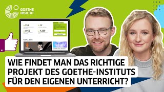 Deutsch unterrichten | Wie findet man das richtige Projekt des Goethe-Instituts für den Unterricht?
