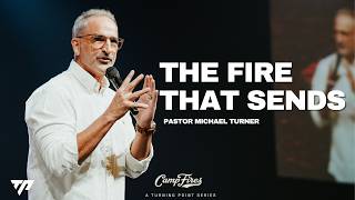 The Fire That Sends | Pastor Michael Turner