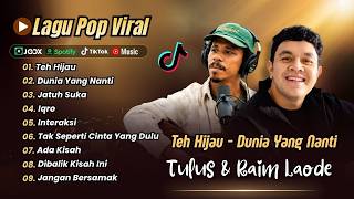 Download lagu TEH HIJAU - Tulus | DUNIA YANG NANTI - Raim Laode | JATUH SUKA | IQRO | INTERAKSI POP VIRAL TERBARU