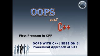 OOPS With CPP Session5 | Procedural Approach of C++ | First Program | Fresher's to 6+ years of Exp