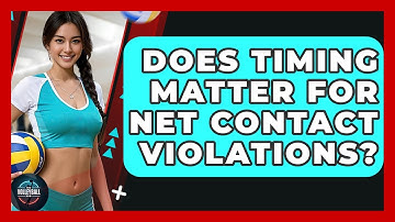 Does Timing Matter For Net Contact Violations? - The Volleyball Hub