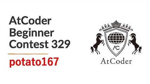 AtCoder Beginner Contest 329 by potato167
