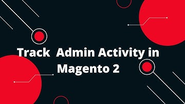 Track Admin Activity in Magento 2 | Admin Actions Log | Magento 2 Admin Action Log