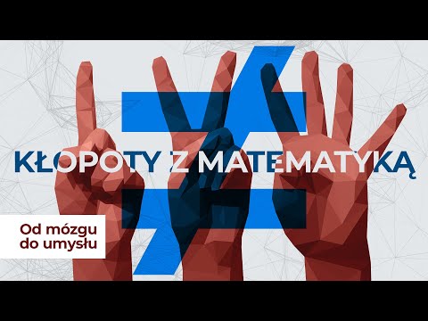 Kłopoty z matematyką: Dyskalkulia oraz lęk przed matematyką | Od mózgu do umysłu #8