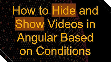 How to Hide and Show Videos in Angular Based on Conditions