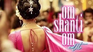 om shanti om edit | main agar kahoon