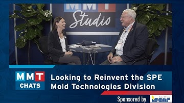 Looking to Reinvent the SPE Mold Technologies Division | MMT Chats