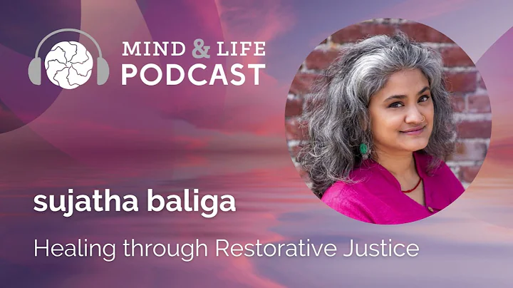 Mind & Life Podcast: sujatha baliga – Healing through Restorative Justice
