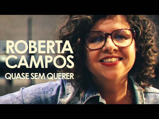 ROBERTA CAMPOS - QUASE SEM QUERER