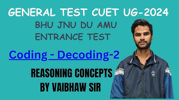 CODING-DECODING-2 ||CUET-UG 2024 || BHU DU JNU ENTRANCE ||GENERAL TEST|| REASONING
