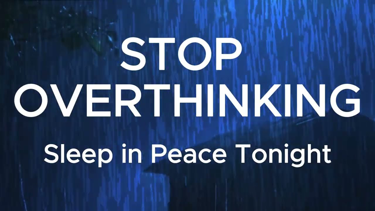 Stop Overthinking at Night – Calm Rain Sounds  Black Screen Sleep Aid