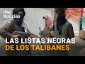 Temor por las REPRESALIAS de los TALIBANES contra COLABORADORES del anterior gobierno | RTVE