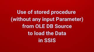 Use stored procedure (without any Parameter) from OLE DB Source to load the Data in SSIS | Part 11