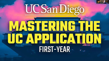 First-Year - Mastering the UC Application Webinar