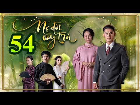 Nợ Đời Vay Trả - Tập 54 | Nhận ra bé Đạt không phải con mình, Vĩnh Tiến như muốn phát điên.