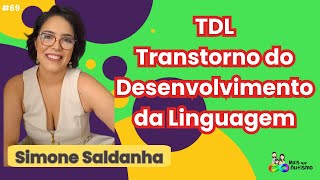 TDL - Transtorno do Desenvolvimento da Linguagem - Com Simone Saldanha #69