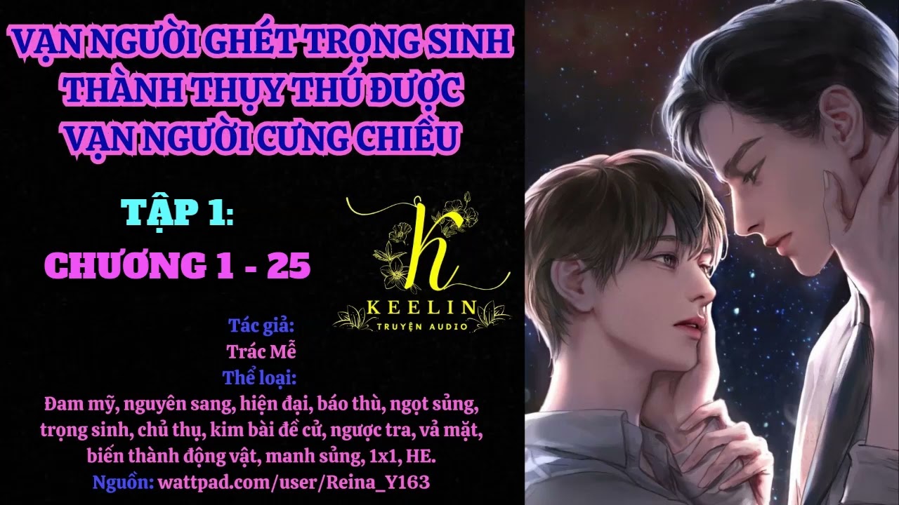 [FULL ] TẬP 1 - VẠN NGƯỜI GHÉT TRỌNG SINH THÀNH THỤY THÚ ĐƯỢC VẠN NGƯỜI CƯNG CHIỀU (Chương 1-25)