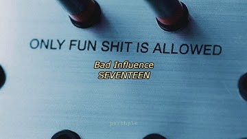 seventeen - bad influence lyrics