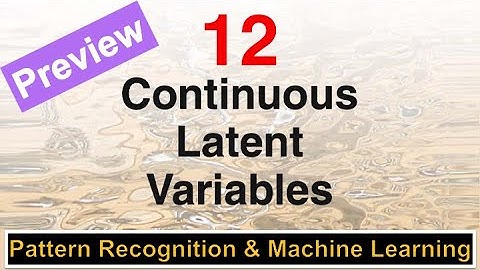 Chapter 12 Continuous Latent Variables - Preview