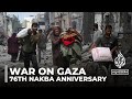 Palestinians mark 76th Nakba anniversary as Israel continues assault across Gaza