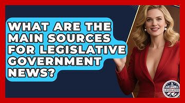 What Are the Main Sources for Legislative Government News? - Inside the Legislative Branch