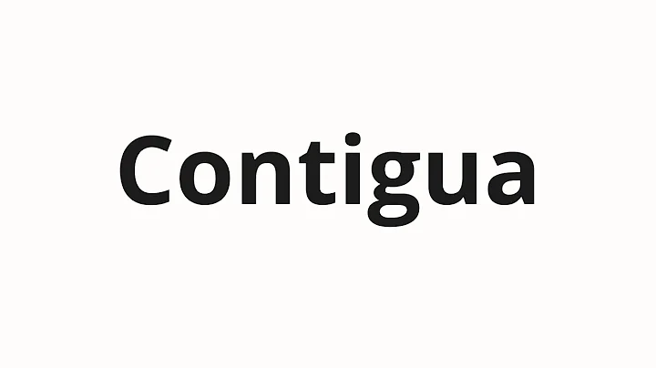 How to pronounce Contigua