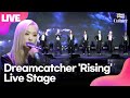 [LIVE] 드림캐쳐 Dreamcatcher &#39;Rising&#39;(라이징) Showcase Stage 쇼케이스 무대|지유·수아·시연·유현·다미·한동·가현