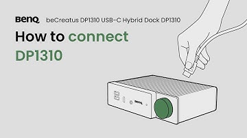 How to Connect BenQ DP1310 Hybrid Dock
