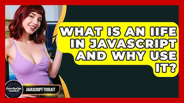 What Is An IIFE In JavaScript And Why Use It? - JavaScript Toolkit