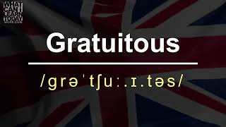 How To Pronounce The Word Gratuitous