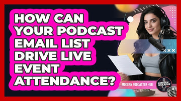 How Can Your Podcast Email List Drive Live Event Attendance? - Modern Podcaster Hub