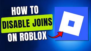 How To Disable Joins On Roblox
