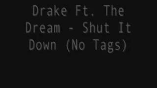 Drake ft. The Dream - Shut It Down (No Tags)