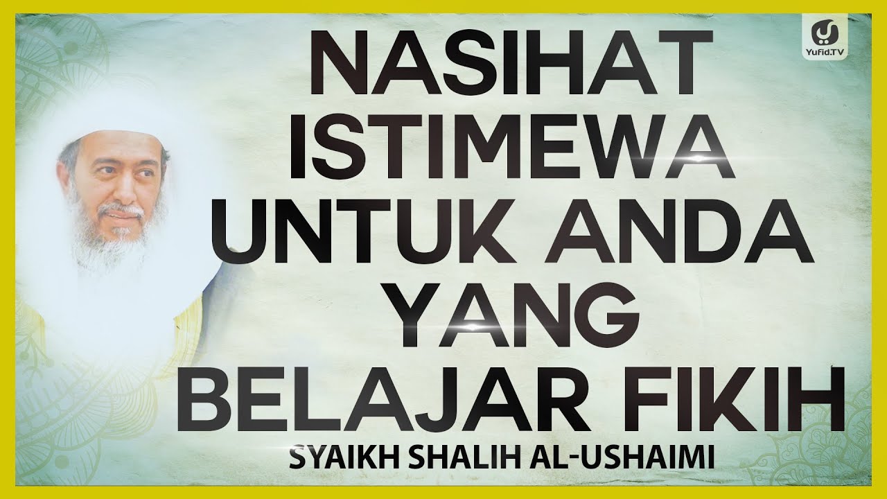 ⁣Nasihat Istimewa untuk Anda yang Belajar Fikih - Syaikh Shalih al-Ushaimi #NasehatUlama