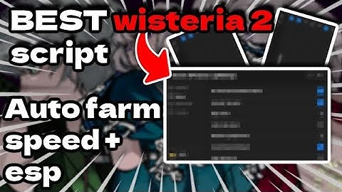 The *BEST* Wisteria 2 Script Hack GUI: Auto Farm, God Mode, Esp & More (PASTEBIN 2023)