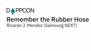 DAPPCON 2018: Remember the Rubber Hose - Ricardo J. Mendez (Samsung NEXT)