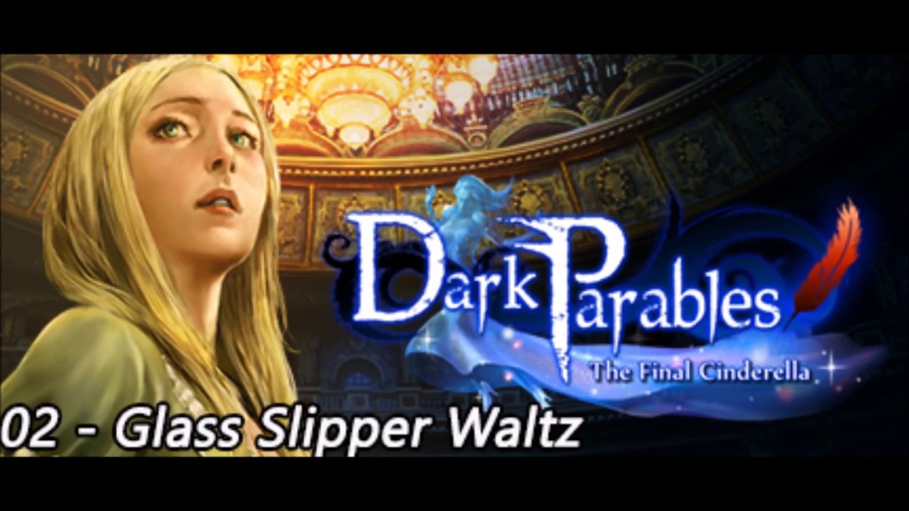 Dark Parables The Final Cinderella OST Glass Slipper Waltz YouTube