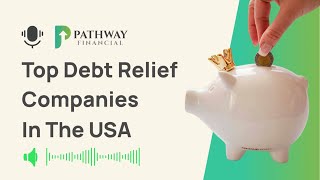 Famous Top Debt Relief Companies in the USA: Comparison Guide Net Worth
