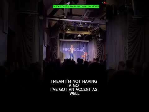 JOKE FLIES OVER AUDIENCES HEAD