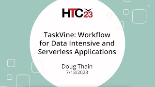 HTC23 TaskVine: Workflow for Data Intensive and Serverless Applications