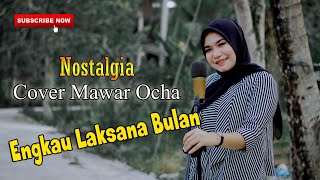 ENGKAU LAKSANA BULAN | COVER MAWAR OCHA | LAGU NOSTALGIA